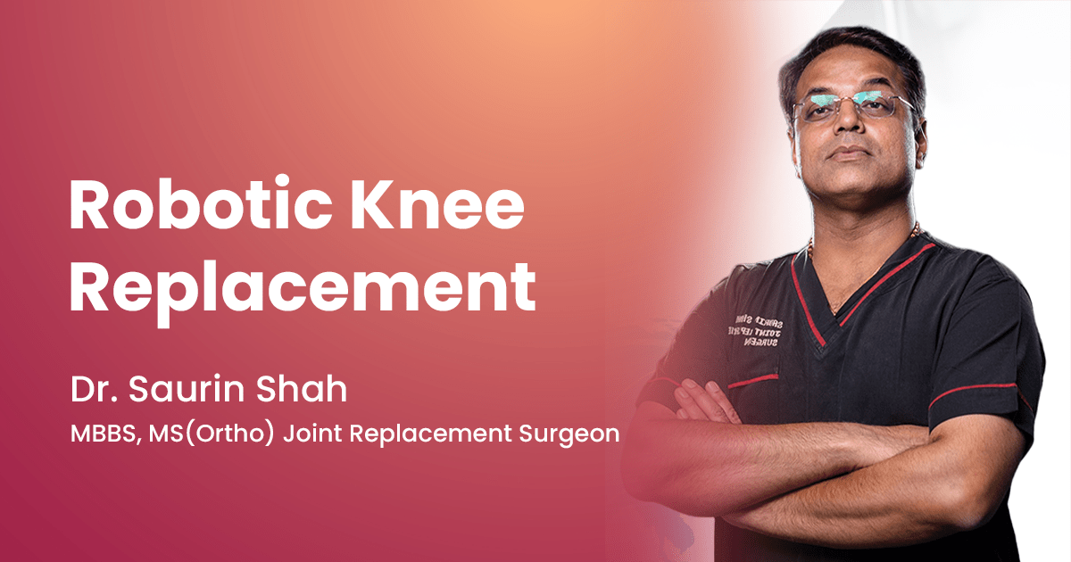 Robotic Knee Replacement in Ahmedabad | Precision Knee Surgery