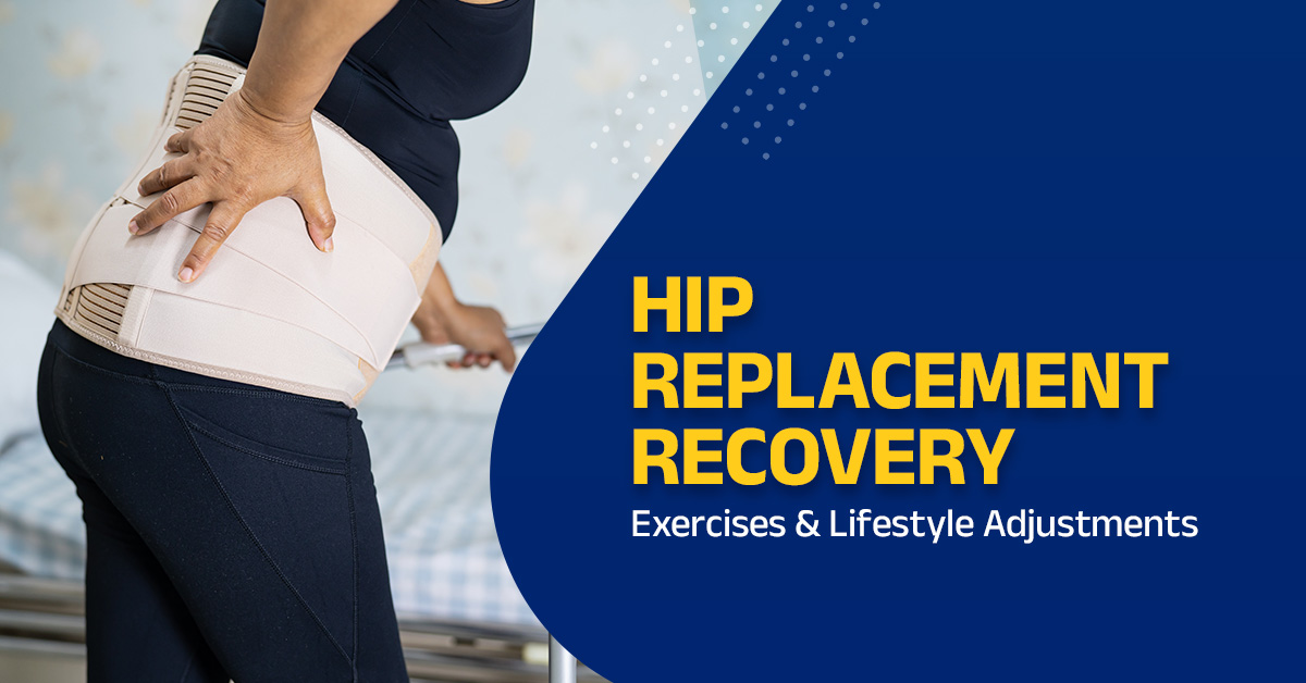 Hip Replacement Recovery: Exercises & Lifestyle Adjustments
